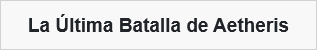 La Última Batalla de Aetheris